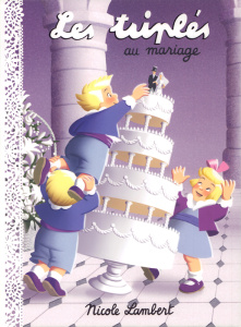 Les triplés : Les triplés au mariage - Lambert Nicole