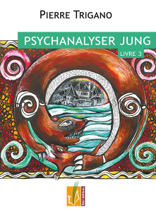 Psychanalyser Jung. Tome 3, Jung dans le destin de job, 1946-1961 - Trigano Pierre