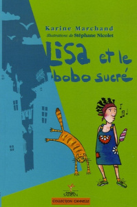 Lisa et le bobo sucré - Marchand Karine ; Nicolet Stéphane