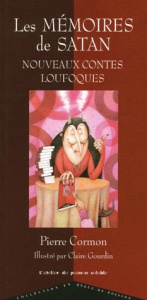 Les mémoires de Satan. Nouveaux contes loufoques - Cormon Pierre ; Gourdin Claire