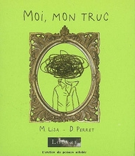 Moi, mon truc - Lisa Mona ; Perret Delphine