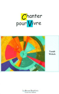 Chanter pour vivre - Welsch Yseult