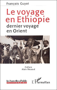 Le voyage en Ethiopie. Dernier voyage en Orient - Guyot François