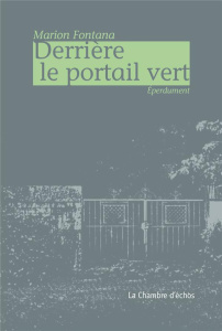 Derrière le portail vert - Fontana Marion