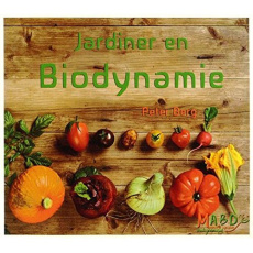 Jardiner en biodynamie - Berg Peter ; Weisheitinger Jürgen ; Kientz Eglanti