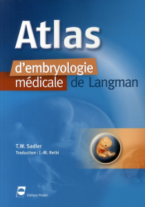 Atlas d'embryologie médicale de Langman - Sadler T. W. ; Retbi Jean-Marc