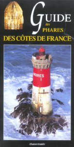 Guide des phares des côtes de France - Mével Xavier ; Fichou Jean-Christophe