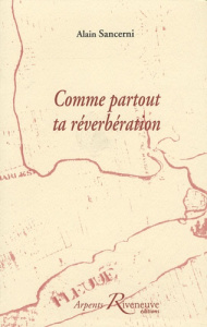 Comme partout ta réverbération - Sancerni Alain