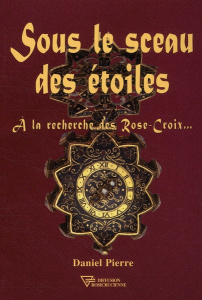 Sous le sceau des étoiles / A la recherche des Rose-Croix... - Pierre Daniel