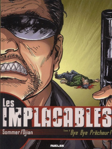 Les Implacables Tome 1 : Bye Bye Prêcheur - Djian Patrick ; Sommer Alfredo