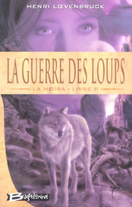 MOIRA (LA) LIVRE 2 - GUERRE DES LOUPS (LA) - LOEVENBRUCK/HENRI
