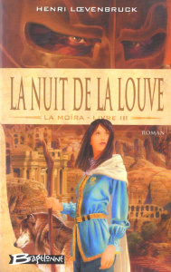 MOIRA (LA) LIVRE 3 - NUIT DE LA LOUVE (LA) - LOEVENBRUCK/HENRI