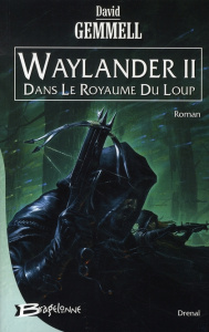 Waylander Tome 2 : Dans le royaume du Loup - Gemmell David ; Névant Alain
