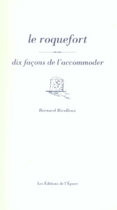 Le Roquefort. Dix façons de le préparer - Ricolleau Bernard