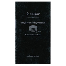 Le caviar. Dix façons de le préparer - Grasser Hermé Frédérick-E