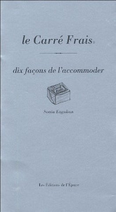 Le Carré Frais. Dix façons de l'accomoder - Ezgulian Sonia