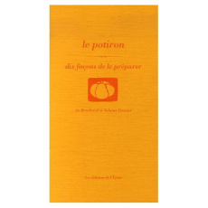 Le potiron. Dix façons de le préparer - Brochard Jo ; Deneux Yolaine