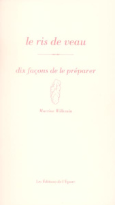 Le ris de veau. Dix façons de le préparer - Willemin Martine