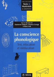 La conscience phonologique. Test, éducation et rééducation - Delpech Damienne