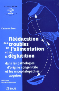 Rééducation des troubles de l'alimentation et de la déglutition dans les pathologies d'origine congé - Senez Catherine