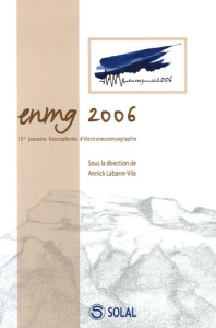 ENMG 2006. 15e journées francophones d'électroneuromyographie - Labarre-Vila Annick