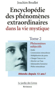 Encyclopédie des phénomènes extraordinaires dans la vie mystique. Tome 2 - Bouflet Joachim