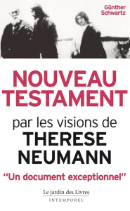 Nouveau Testament. Le Christ par les visions de Thérèse Neumann - Schwartz Günter ; Géraud Marc