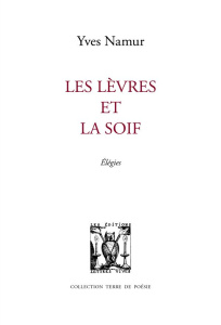 Les lèvres et la soif - Namur Yves