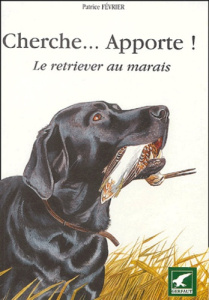Cherche... Apporte ! Le retriever au marais - Février Patrice