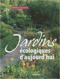 Jardins écologiques d'aujourd'hui - Bacher Rémy ; Baudelet Laurence ; Englebert Floren