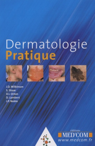 Dermatologie pratique - Wilkinson John D. ; Shaw Stéphanie ; Orton David ;