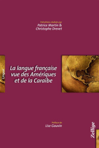 La langue française vue des Amériques et de la Caraïbe - Martin Patrice ; Drevet Christophe ; Gauvin Lise