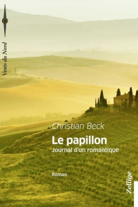Le papillon. Journal d'un romantique - Beck Christian