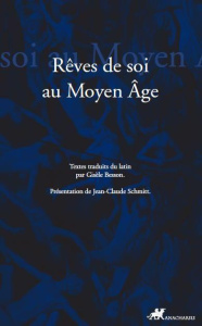 Rêves de soi au Moyen Âge - Besson Gisèle ; Schmitt Jean-Claude
