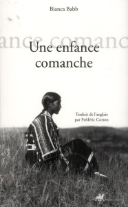 Une enfance comanche - Babb Bianca ; Cotton Frédéric