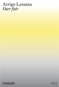 Oser fuir - Lessana Arrigo