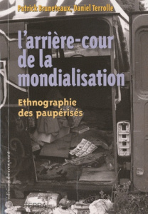 L'arrière-cour de la mondialisation. Ethnographie des paupérisés - Bruneteaux Patrick ; Terrolle Daniel