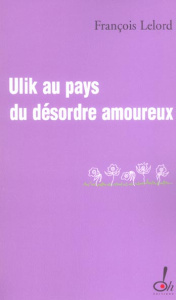 Ulik au pays du désordre amoureux - Lelord François