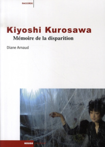 Kiyoshi Kurosawa. Mémoire de la disparition - Arnaud Diane