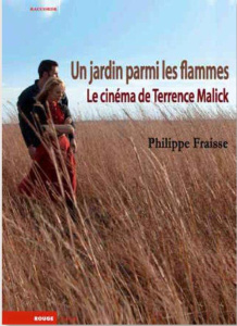 Un jardin parmi les flammes. Le cinéma de Terrence Malick - Fraisse Philippe