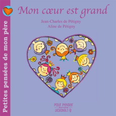 Petites Pensees De Mon Pere Tome 1 - Mon Coeur Est Grand - De Pétigny aline