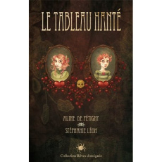 Le tableau hanté Tome 1 - Pétigny Aline de ; Léon Stéphanie