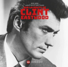 Sur la route de Clint Eastwood - Godin Marc ; Duflot Hadji-Lazaro Aurélia