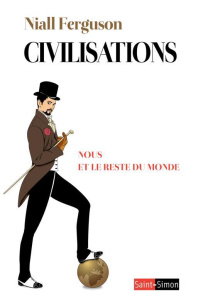 Civilisations. Nous et le reste du monde - Ferguson Niall ; Deschamps Pascale-Marie ; Joffrin