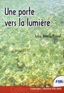 Une porte vers la lumière. Ou le parcours de Julia, médium - Garcia-Prével Julia