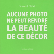 Aucune photo ne peut rendre la beauté de ce décor - TAROOP & GLABEL
