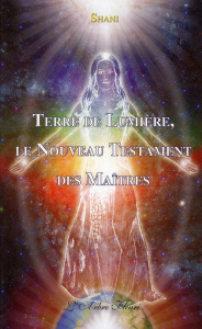 Terre de Lumière, le Nouveau Testament des Maîtres - SHANI