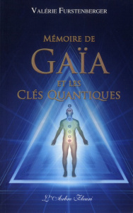 Mémoire de Gaïa et les clés quantiques - Furstenberger Valérie