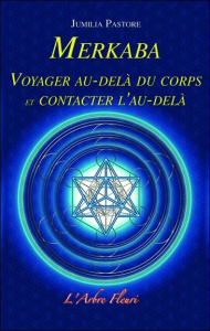 Merkaba. Voyager au-delà du corps et contacter l'au-delà - Pastore Jumilia