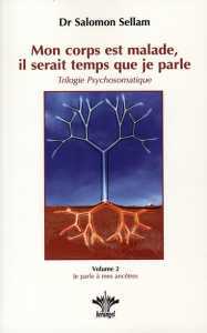 Mon corps est malade, il serait temps que je parle. Tome 2, Je parle à mes ancêtres La programmation - Sellam Salomon